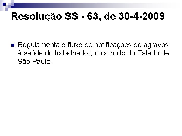 Resolução SS - 63, de 30 -4 -2009 n Regulamenta o fluxo de notificações