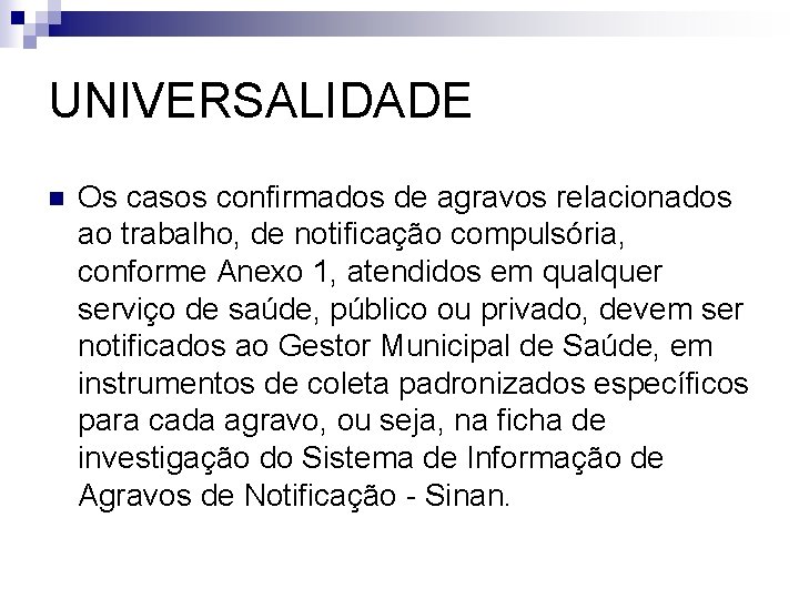 UNIVERSALIDADE n Os casos confirmados de agravos relacionados ao trabalho, de notificação compulsória, conforme