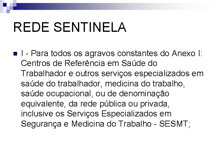 REDE SENTINELA n I - Para todos os agravos constantes do Anexo I: Centros