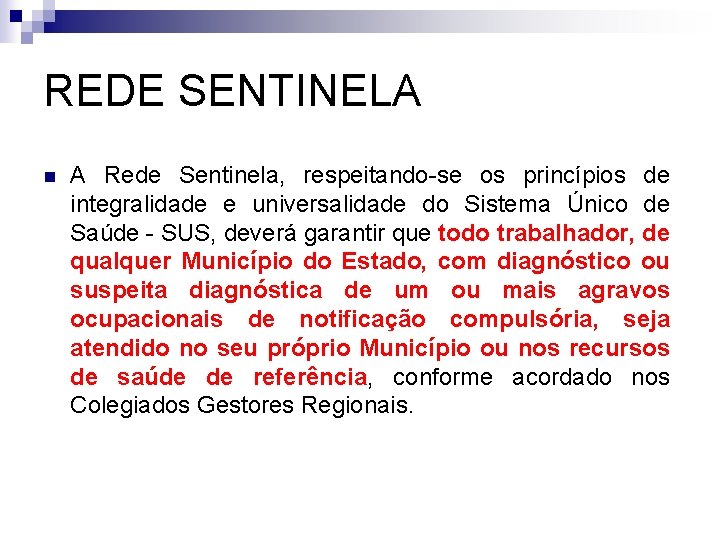 REDE SENTINELA n A Rede Sentinela, respeitando-se os princípios de integralidade e universalidade do