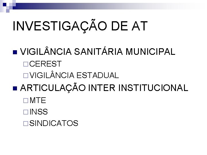 INVESTIGAÇÃO DE AT n VIGIL NCIA SANITÁRIA MUNICIPAL ¨ CEREST ¨ VIGIL NCIA ESTADUAL