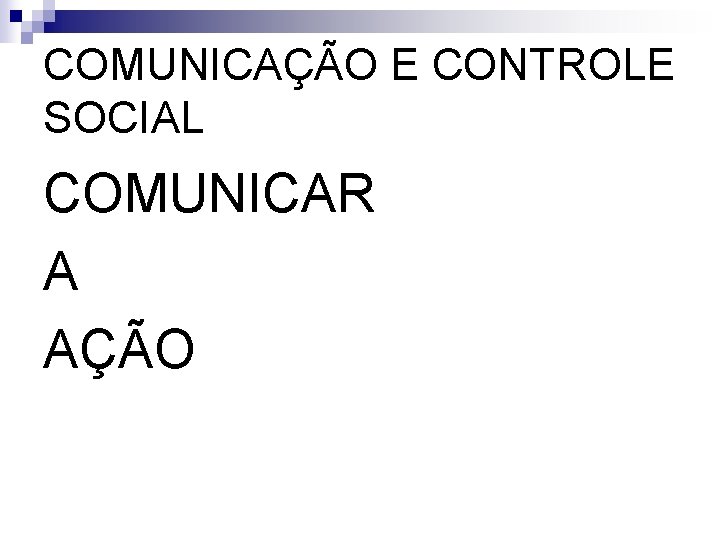 COMUNICAÇÃO E CONTROLE SOCIAL COMUNICAR A AÇÃO 