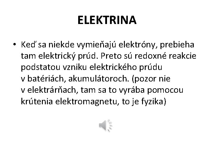 ELEKTRINA • Keď sa niekde vymieňajú elektróny, prebieha tam elektrický prúd. Preto sú redoxné