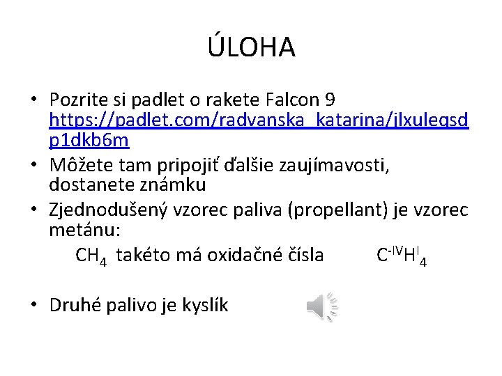 ÚLOHA • Pozrite si padlet o rakete Falcon 9 https: //padlet. com/radvanska_katarina/jlxuleqsd p 1