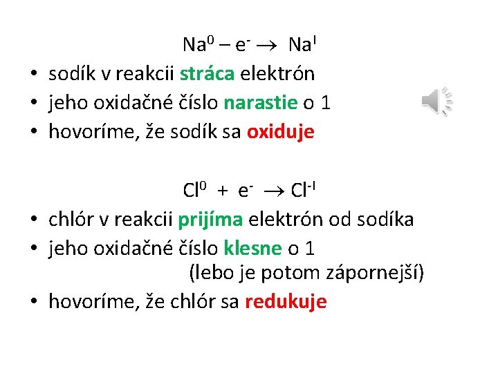 Na 0 – e- Na. I • sodík v reakcii stráca elektrón • jeho