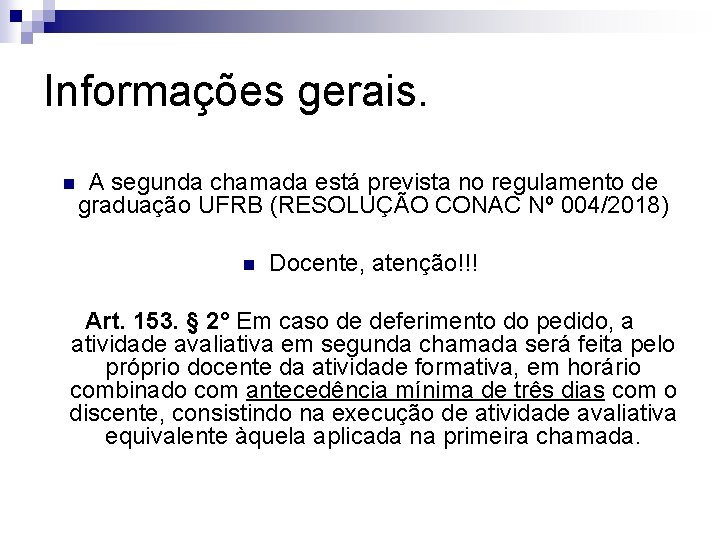 Informações gerais. n A segunda chamada está prevista no regulamento de graduação UFRB (RESOLUÇÃO