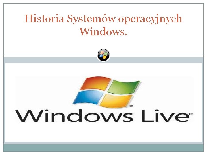 Historia Systemów operacyjnych Windows. 