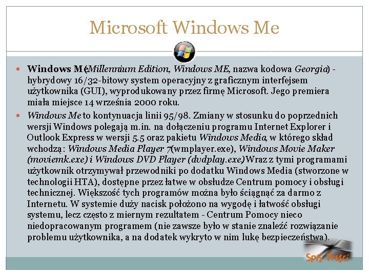 Microsoft Windows Me (Millennium Edition, Windows ME, nazwa kodowa Georgia) - hybrydowy 16/32 -bitowy