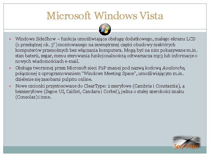 Microsoft Windows Vista Windows Side. Show – funkcja umożliwiająca obsługę dodatkowego, małego ekranu LCD