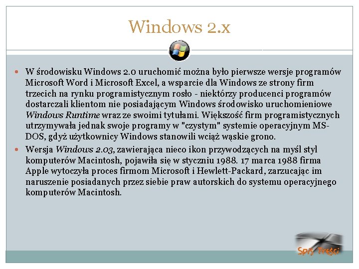 Windows 2. x W środowisku Windows 2. 0 uruchomić można było pierwsze wersje programów