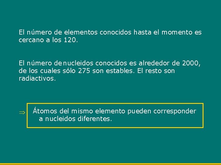 El número de elementos conocidos hasta el momento es cercano a los 120. El