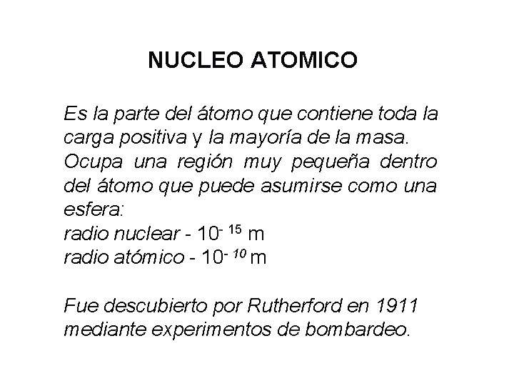 NUCLEO ATOMICO Es la parte del átomo que contiene toda la carga positiva y
