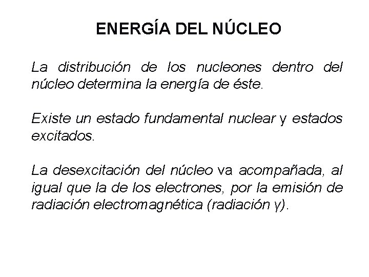 ENERGÍA DEL NÚCLEO La distribución de los nucleones dentro del núcleo determina la energía