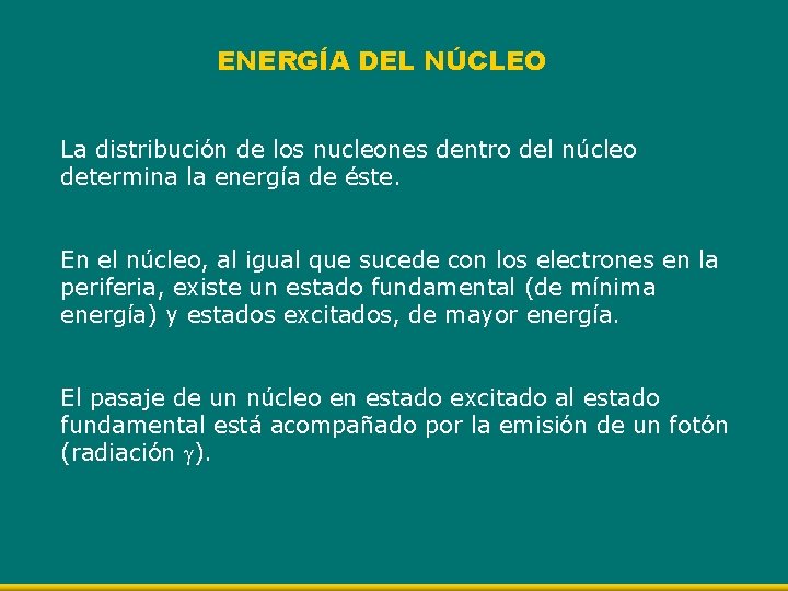 ENERGÍA DEL NÚCLEO La distribución de los nucleones dentro del núcleo determina la energía