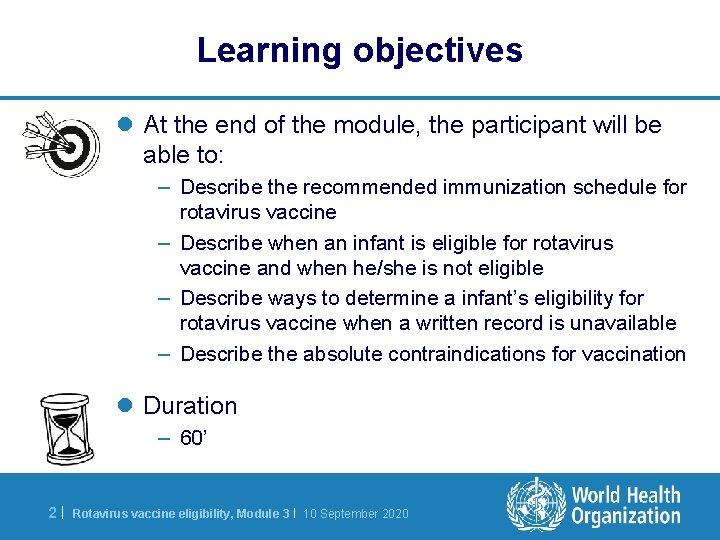 Learning objectives l At the end of the module, the participant will be able