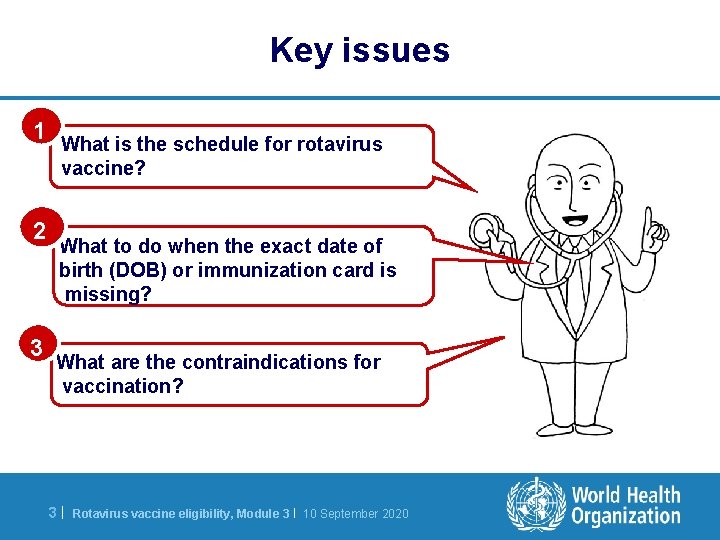 Key issues 1 2 3 What is the schedule for rotavirus vaccine? What to