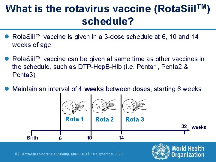 What is the rotavirus vaccine (Rota. Siil. TM) schedule? l Rota. Siil™ vaccine is