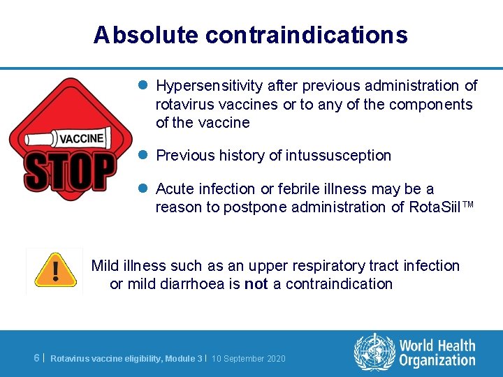 Absolute contraindications l Hypersensitivity after previous administration of rotavirus vaccines or to any of