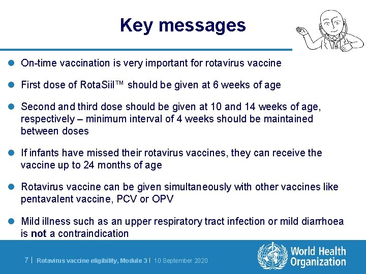 Key messages l On-time vaccination is very important for rotavirus vaccine l First dose