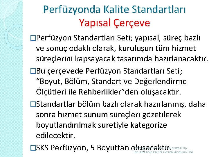 Perfüzyonda Kalite Standartları Yapısal Çerçeve �Perfüzyon Standartları Seti; yapısal, süreç bazlı ve sonuç odaklı