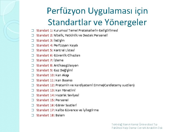 Perfüzyon Uygulaması için Standartlar ve Yönergeler � � � � � Standart 1: Kurumsal