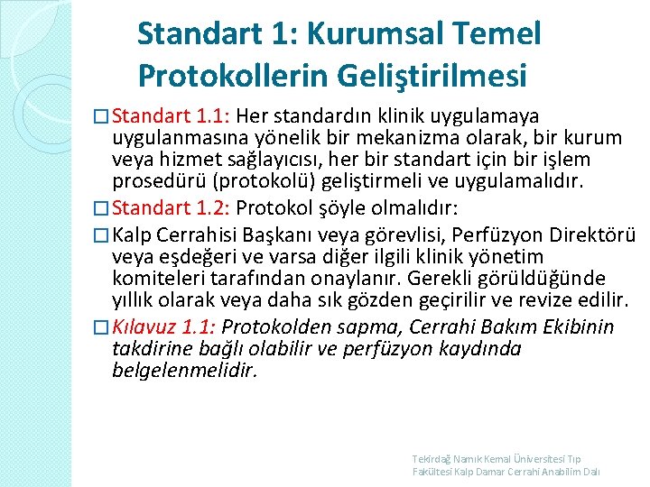 Standart 1: Kurumsal Temel Protokollerin Geliştirilmesi � Standart 1. 1: Her standardın klinik uygulamaya