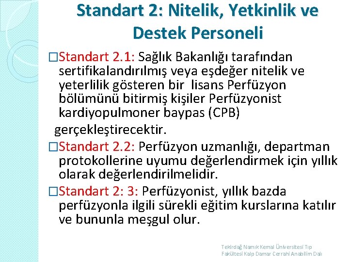 Standart 2: Nitelik, Yetkinlik ve Destek Personeli �Standart 2. 1: Sağlık Bakanlığı tarafından sertifikalandırılmış