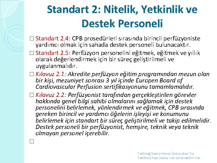 Standart 2: Nitelik, Yetkinlik ve Destek Personeli � Standart 2. 4: CPB prosedürleri sırasında