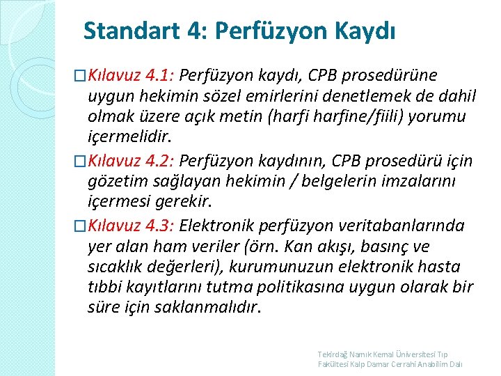 Standart 4: Perfüzyon Kaydı �Kılavuz 4. 1: Perfüzyon kaydı, CPB prosedürüne uygun hekimin sözel