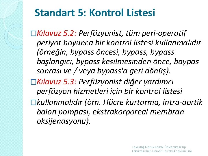 Standart 5: Kontrol Listesi �Kılavuz 5. 2: Perfüzyonist, tüm peri-operatif periyot boyunca bir kontrol