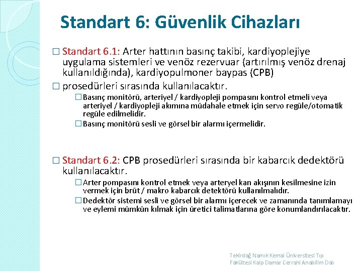 Standart 6: Güvenlik Cihazları � Standart 6. 1: Arter hattının basınç takibi, kardiyoplejiye uygulama