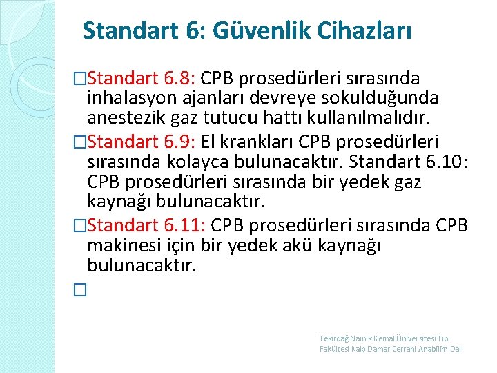 Standart 6: Güvenlik Cihazları �Standart 6. 8: CPB prosedürleri sırasında inhalasyon ajanları devreye sokulduğunda