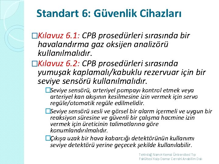 Standart 6: Güvenlik Cihazları �Kılavuz 6. 1: CPB prosedürleri sırasında bir havalandırma gaz oksijen