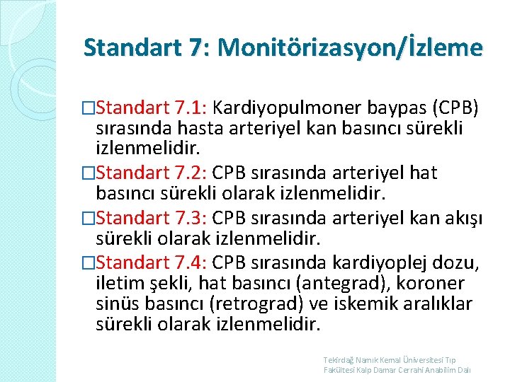 Standart 7: Monitörizasyon/İzleme �Standart 7. 1: Kardiyopulmoner baypas (CPB) sırasında hasta arteriyel kan basıncı