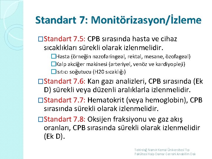 Standart 7: Monitörizasyon/İzleme �Standart 7. 5: CPB sırasında hasta ve cihaz sıcaklıkları sürekli olarak