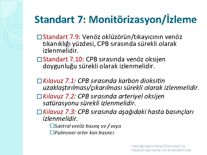Standart 7: Monitörizasyon/İzleme � Standart 7. 9: Venöz oklüzörün/tıkayıcının venöz tıkanıklığı yüzdesi, CPB sırasında