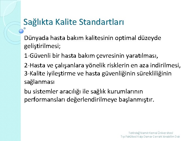 Sağlıkta Kalite Standartları Dünyada hasta bakım kalitesinin optimal düzeyde geliştirilmesi; 1 -Güvenli bir hasta