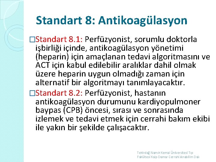 Standart 8: Antikoagülasyon �Standart 8. 1: Perfüzyonist, sorumlu doktorla işbirliği içinde, antikoagülasyon yönetimi (heparin)