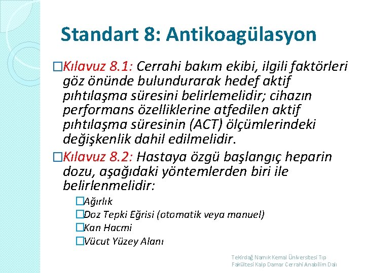 Standart 8: Antikoagülasyon �Kılavuz 8. 1: Cerrahi bakım ekibi, ilgili faktörleri göz önünde bulundurarak