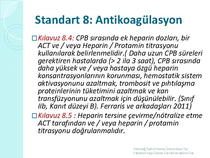 Standart 8: Antikoagülasyon �Kılavuz 8. 4: CPB sırasında ek heparin dozları, bir ACT ve