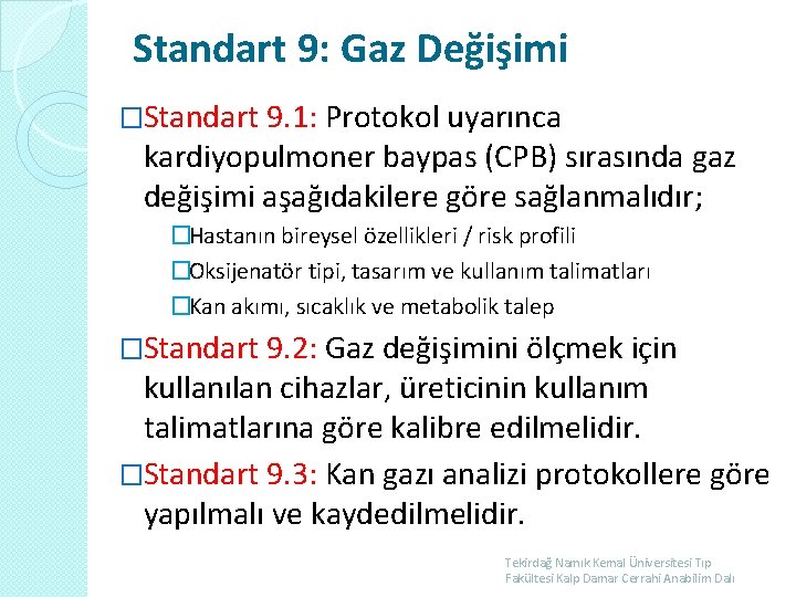 Standart 9: Gaz Değişimi �Standart 9. 1: Protokol uyarınca kardiyopulmoner baypas (CPB) sırasında gaz