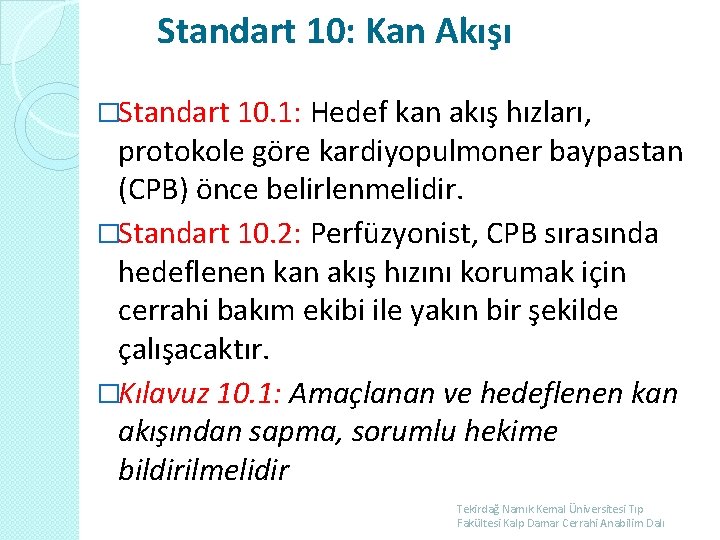 Standart 10: Kan Akışı �Standart 10. 1: Hedef kan akış hızları, protokole göre kardiyopulmoner