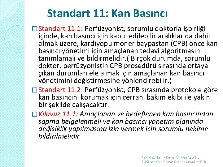 Standart 11: Kan Basıncı � Standart 11. 1: Perfüzyonist, sorumlu doktorla işbirliği içinde, kan