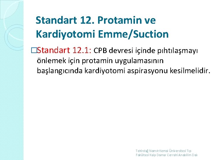 Standart 12. Protamin ve Kardiyotomi Emme/Suction �Standart 12. 1: CPB devresi içinde pıhtılaşmayı önlemek