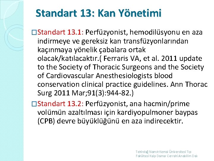 Standart 13: Kan Yönetimi �Standart 13. 1: Perfüzyonist, hemodilüsyonu en aza indirmeye ve gereksiz