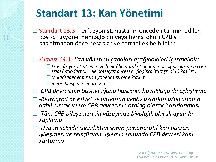 Standart 13: Kan Yönetimi � Standart 13. 3: Perfüzyonist, hastanın önceden tahmin edilen post-dilüsyonel