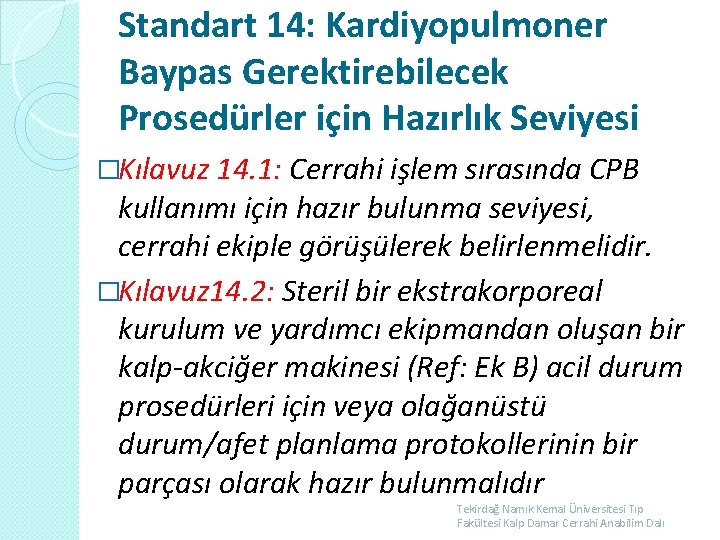 Standart 14: Kardiyopulmoner Baypas Gerektirebilecek Prosedürler için Hazırlık Seviyesi �Kılavuz 14. 1: Cerrahi işlem