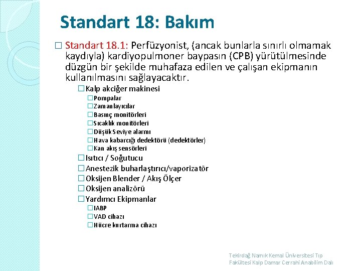 Standart 18: Bakım � Standart 18. 1: Perfüzyonist, (ancak bunlarla sınırlı olmamak kaydıyla) kardiyopulmoner