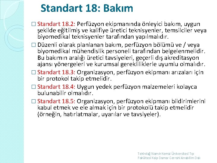 Standart 18: Bakım � Standart 18. 2: Perfüzyon ekipmanında önleyici bakım, uygun şekilde eğitilmiş