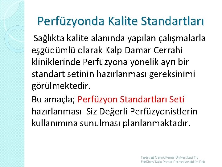 Perfüzyonda Kalite Standartları Sağlıkta kalite alanında yapılan çalışmalarla eşgüdümlü olarak Kalp Damar Cerrahi kliniklerinde